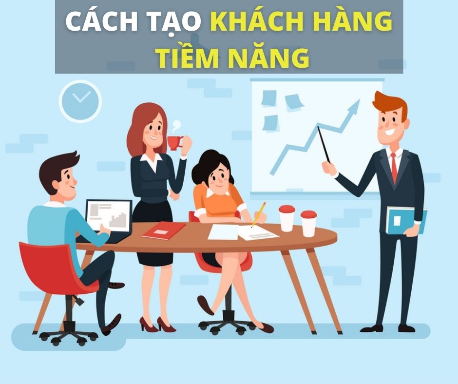 CÁCH TẠO KHÁCH HÀNG TIỀM NĂNG - 7 LỜI KHUYÊN TỪ CHUYÊN GIA